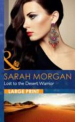 Lost to the desert warrior / Sarah Morgan.