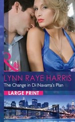 The change in Di Navarra's plan / Lynn Raye Harris.