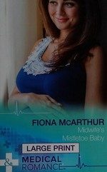 Midwife's mistletoe baby / Fiona McArthur.