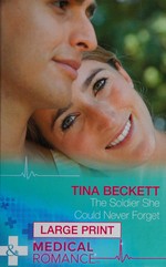 The soldier she could never forget / Tina Beckett.