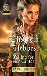 Falling for her captor / Elisabeth Hobbes.