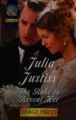 The rake to reveal her / Julia Justiss.