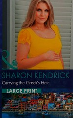 Carrying the Greek's heir / Sharon Kendrick.