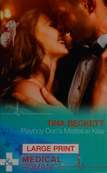 Playboy doc's mistletoe kiss / Tina Beckett.