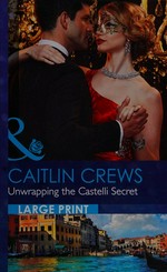 Unwrapping the Castelli secret / Caitlin Crews.