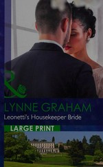 Leonetti's housekeeper bride / Lynne Graham.