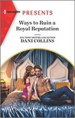 Ways to ruin a royal reputation / Dani Collins.