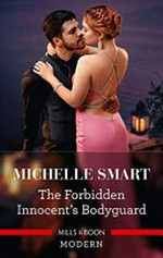 The forbidden innocent's bodyguard / Michelle Smart.
