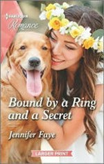 Bound by a ring and a secret / Jennifer Faye.
