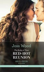 The rules of their red-hot reunion / Joss Wood.