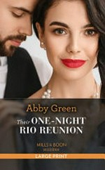 Their one-night Rio reunion / Abby Green.