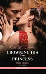 Crowning his lost princess / Caitlin Crews.