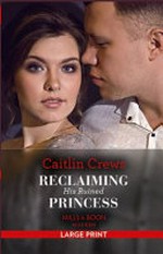 Reclaiming his ruined princess / Caitlin Crews.