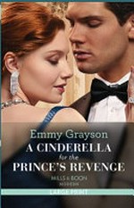A cinderella for the prince's revenge / Emmy Grayson.
