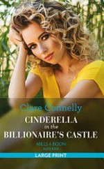 Cinderella in the billionaire's castle / Clare Connelly.