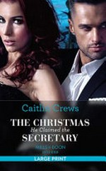 The Christmas he claimed the secretary / Caitlin Crews.