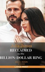 Reclaimed by his billion-dollar ring / Julia James.