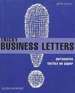 Tricky business letters : persuasive tactics on paper / Gordon R. Wainwright.