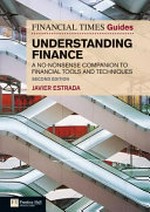 The Financial Times guide to understanding finance : a no-nonsense companion to financial tools and techniques / Javier Estrada.
