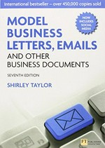 Model business letters, emails and other business documents / Shirley Taylor.