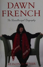 Dawn French : the unauthorised biography / Alison Bowyer.