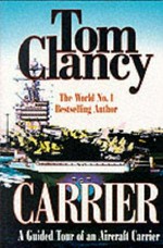 Carrier : a guided tour of an aircraft carrier / Tom Clancy