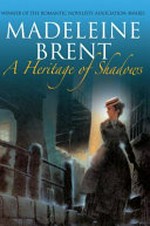 A heritage of shadows / Madeleine Brent.