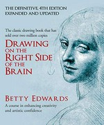 Drawing on the right side of the brain / Betty Edwards.