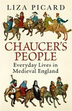 Chaucer's people : everyday lives in medieval England / Liza Picard.