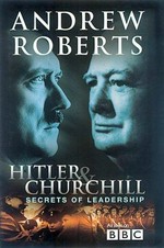 Hitler and Churchill : secrets of leadership / Andrew Roberts.