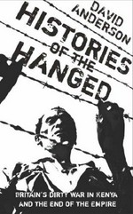 Histories of the hanged : Britain's dirty war in Kenya and the end of empire / David Anderson.