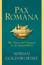 Pax Romana : war, peace and conquest in the Roman world / Adrian Goldsworthy.