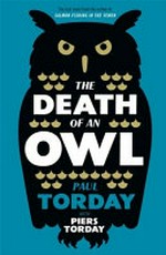 The death of an owl / Paul Torday with Piers Torday.