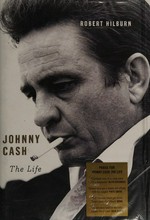 Johnny Cash : the life / Robert Hilburn.