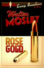 Rose Gold / Walter Mosley.