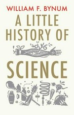 A little history of science / William Bynum.