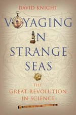 Voyaging in strange seas : the great revolution in science / David Knight.