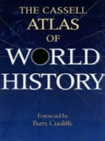 The Cassell atlas of world history / John Haywood with Brian Catchpole, Simon Hall, Edward Barratt ; [foreword by Barry Cunliffe.]
