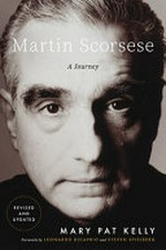 Martin Scorsese : a journey / Mary Pat Kelly ; forewords by Leonardo DiCaprio and Steven Spielberg.