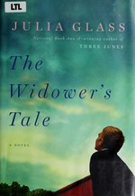 The widower's tale / Julia Glass.