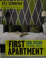 The first apartment book : cool designs for small spaces / Kyle Schuneman with Heather Summerville ; photographs by Joe Schmelzer.