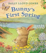 Bunny's first spring / by Sally Lloyd-Jones ; illustrated by David McPhail.