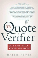 The quote verifier : who said what, where, and when / Ralph Keyes.