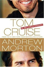 Tom Cruise : an unauthorized biography / Andrew Morton.