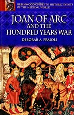 Joan of Arc and the Hundred Years War / Deborah A. Fraioli.