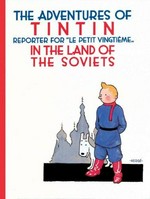 The adventures of Tintin, reporter for "Le petit Vingtième", in the land of the Soviets / by Hergé ; [translated by Leslie Lonsdale-Cooper and Michael Turner].