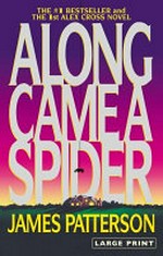 Along came a spider / James Patterson.