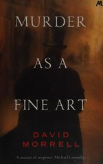 Murder as a fine art / David Morrell.
