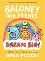 Baloney and friends. Greg Pizzoli. Dream big! /
