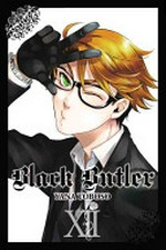 Black butler. Yana Toboso ; [translation, Tomo Kimura ; lettering, Alexis Eckerman] XII /